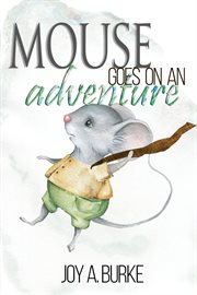 Mouse goes on an adventure cover image