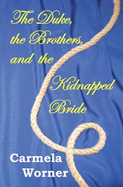 The duke, the brothers, and the kidnapped bride cover image