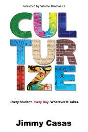 Culturize : every student, every day, whatever it takes cover image