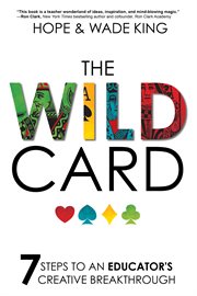 The wild card : 7 steps to an educator's creative breakthrough cover image