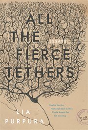 All the fierce tethers : essays cover image