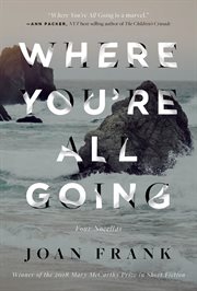 Where you're all going : four novellas cover image