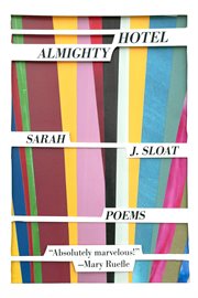 Hotel almighty : poems / Sarah J. Sloat cover image