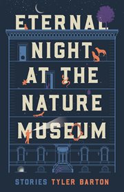 Eternal night at the nature museum : stories cover image