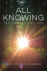 All knowing. The Omniscient God cover image