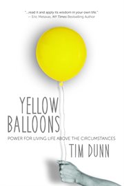 Yellow balloons : power for living life above your circumstances cover image