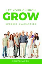 Let your church grow. Success Guaranteed cover image