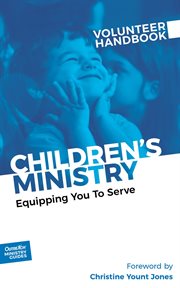Children's ministry volunteer handbook. Equipping You to Serve cover image
