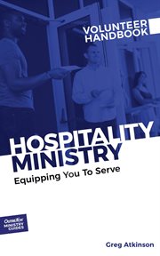 Hospitality ministry volunteer handbook. Equipping You to Serve cover image