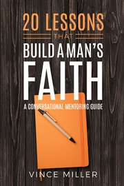20 lessons that build a man's faith. A Conversational Mentoring Guide cover image