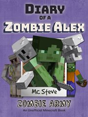 Diary of a minecraft zombie alex book 2. Zombie Army (Unofficial Minecraft Series) cover image