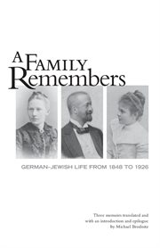 A family remembers : German-Jewish life from 1848 To 1926 cover image