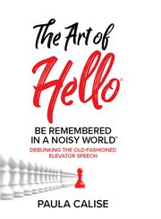 The art of hello. Be Remembered in a Noisy World cover image