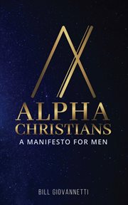 Alpha christians. A Manifesto for Men cover image
