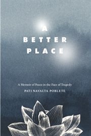 A better place. A Memoir Of Peace In The Face Of Tragedy cover image
