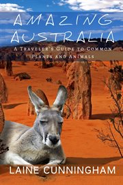 Amazing australia. A Traveler's Guide to Common Plants and Animals cover image