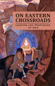 On eastern crossroads. Legends and Prophecies of Asia cover image