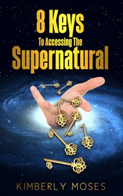 8 keys to accessing the supernatural cover image