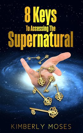 Cover image for 8 Keys To Accessing The Supernatural