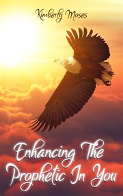 Enhancing the prophetic in you cover image