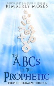 The abcs of the prophetic. Prophetic Characteristics cover image