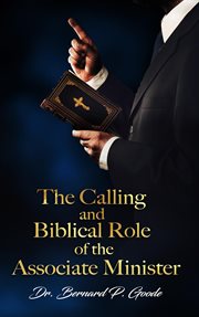 The calling and biblical role of the associate minister. "God's Servant, Doing God's Work, God's Way, By God's Power" cover image