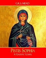 Pistis sophia. A Gnostic Gospel cover image