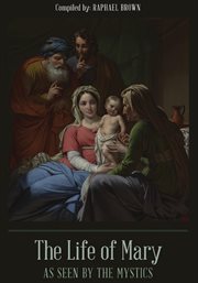 The life of Mary as seen by the mystics cover image