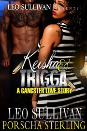 Keisha & Trigga : a Gangster Love Story cover image