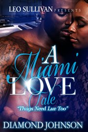 A Miami Love Tale : Thugs Need Love Too cover image