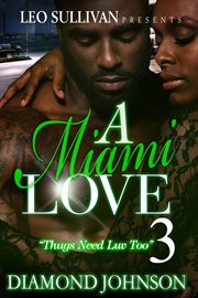 A Miami Love Tale 3 : Thugs Need Love Too cover image