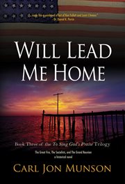 Will lead me home : 1889-1918, the Great Fire, the socialists, and the grand reunion cover image