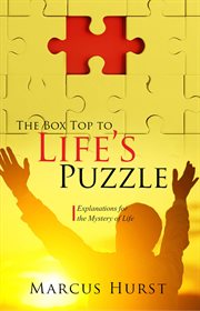 The box top to life's puzzle. Explanations for the Mystery of Life cover image