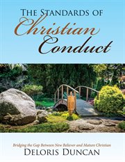The standards of christian conduct. Bridging the Gap Between New Believer and Mature Christian cover image