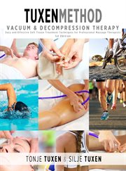 Tuxenmethod : vacuum & decompression therapy : easy and effective soft tissue treatment techniques for professional massage therapists cover image