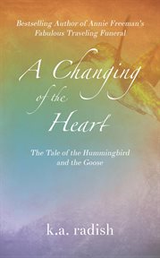 A changing of the heart. The Tale of the Hummingbird and the Goose cover image