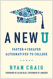 A new U : faster + cheaper alternatives to college cover image
