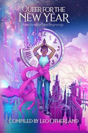 Queer for the new year : Nine Stories of New Beginnings cover image