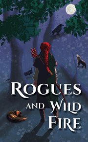 Rogues and wild fire. A Speculative Romance Anthology cover image
