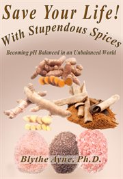 Save your life with stupendous spices. Becoming pH Balanced in an Unbalanced World cover image