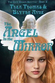 The angel in the mirror. The City Under Seattle cover image
