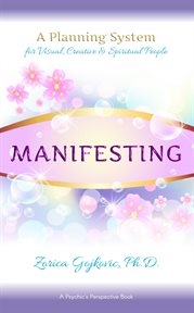 Manifesting. A Planning System for Visual, Creative & Spiritual People cover image