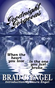 Goodnight gorgeous. When the Heart You Love Is the One You Just Broke cover image