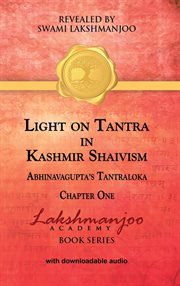 Light on Tantra in Kashmir shaivism : Abhinavagupta's Tantrāloka chapter one cover image