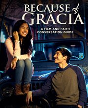 Because of grácia. A Film and Faith Conversation Guide cover image
