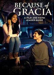 Because of grácia. A Film and Faith Leader's Guide cover image