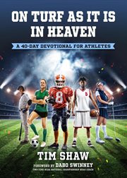 On turf as it is in heaven : a 40-day devotional for athletes cover image