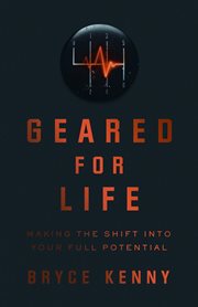 Geared for Life : Making the Shift Into Your Full Potential cover image