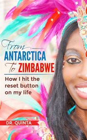From antarctica to zimbabwe. How I Hit the Reset Button on My Life cover image