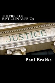 The price of justice in america. Commentaries on the Criminal Justice System and Ways to Fix What's Wrong cover image